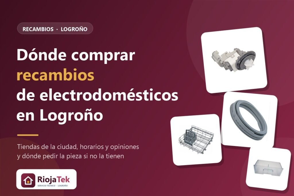 Dónde comprar recambios de electrodomésticos en Logroño